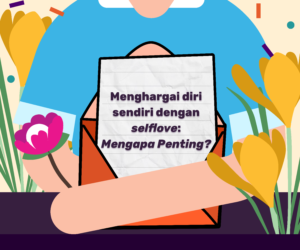 Menghargai diri sendiri dengan selflove Mengapa Penting - Gemilang Sehat