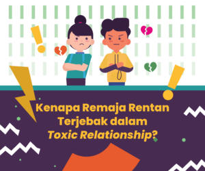 Kenapa Remaja Rentan Terjebak dalam Toxic Relationship - Gemilang Sehat