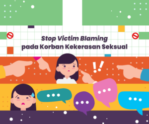 Stop Victim Blaming pada Korban Kekerasan Seksual - Gemilang Sehat