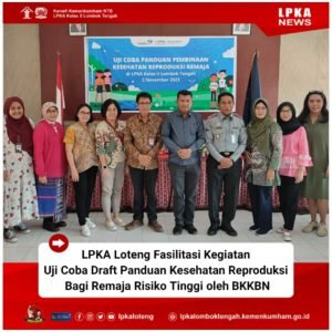 LPKA Loteng Fasilitasi Kegiatan Uji Coba Draft Panduan Kesehatan Reproduksi Bagi Remaja Risiko Tinggi oleh BKKBN