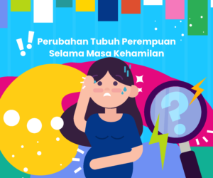 Perubahan Tubuh Perempuan Selama Masa Kehamilan - Gemilang Sehat