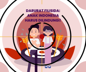 DARURAT FILISIDA ANAK INDONESIA HARUS DILINDUNGI - Gemilang Sehat